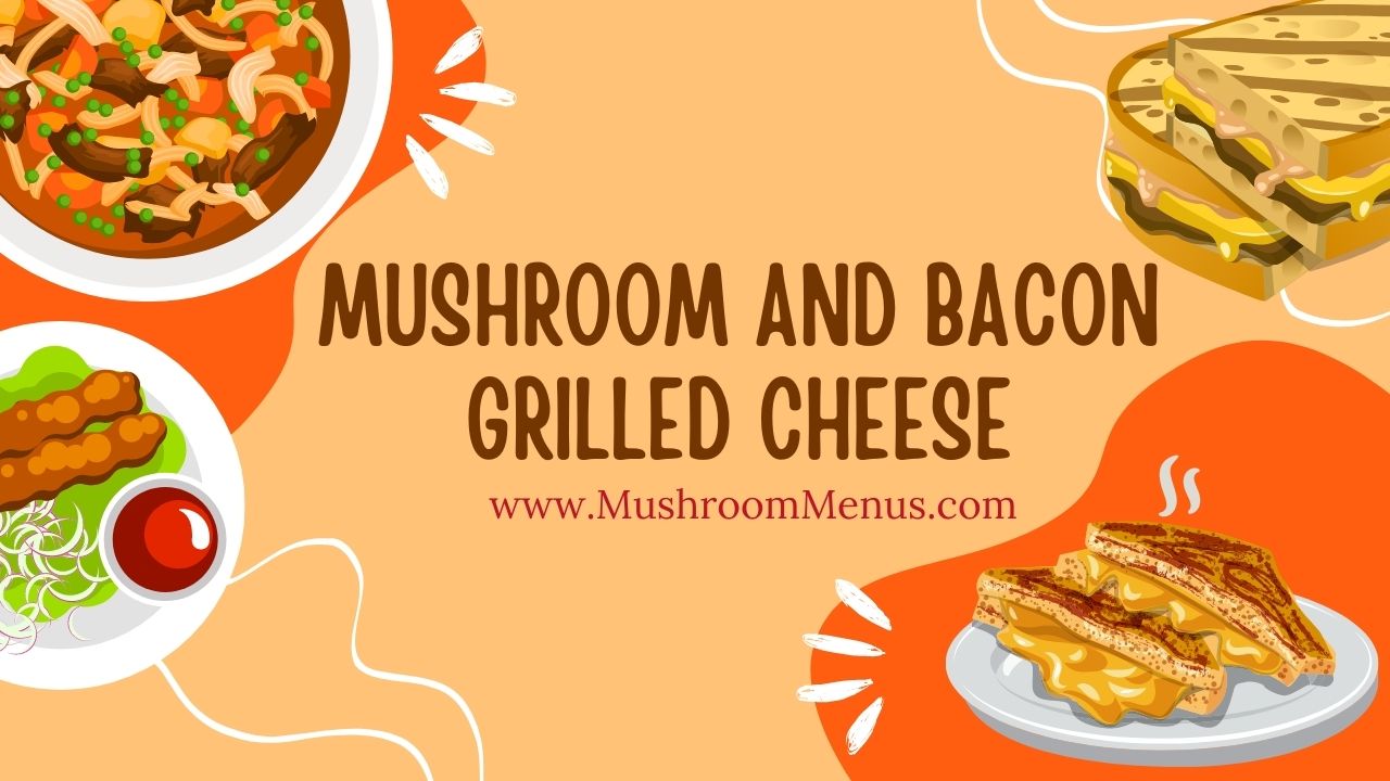 Mushroom and Bacon grilled cheese