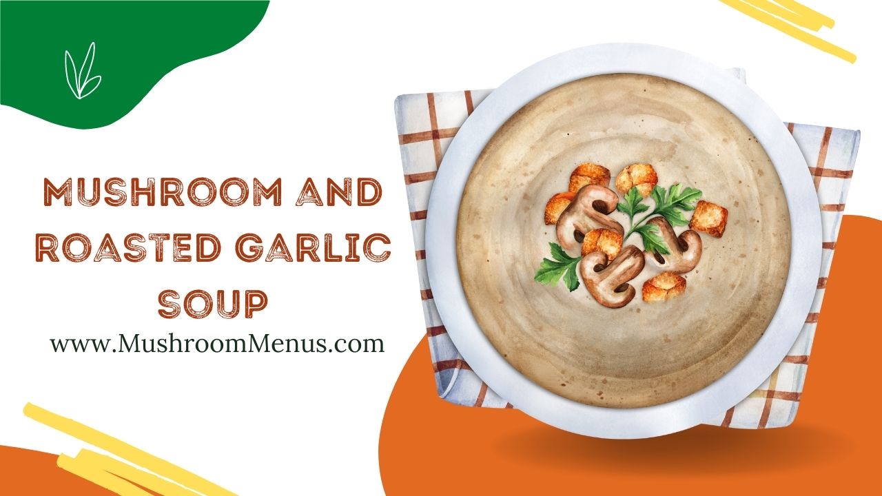 Mushroom and roasted garlic soup