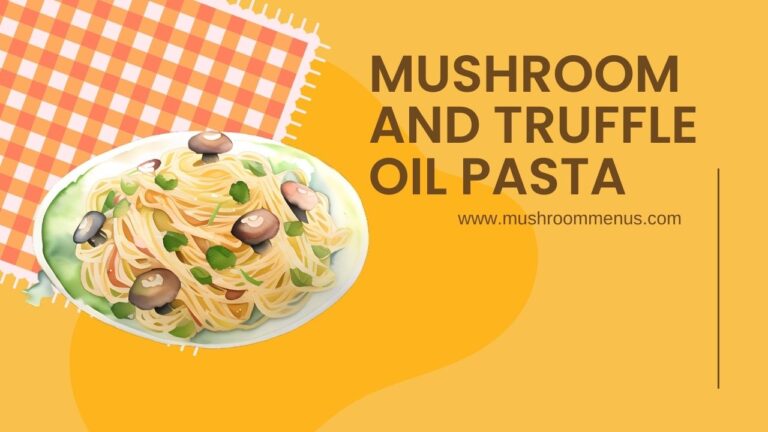 Mushroom and Truffle Oil Pasta